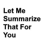 Let Me Summarize That For You logo
