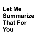 Let Me Summarize That For You official logo